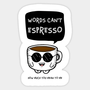 Words can’t espresso Sticker